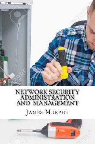 Cover of Network Security Administration and Management