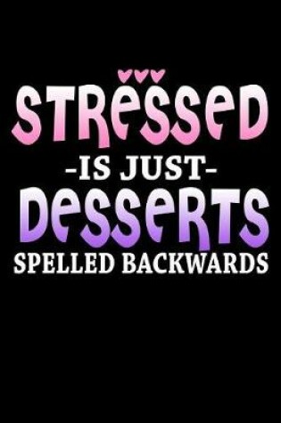 Cover of Stressed Is Just Desserts Spelled Backwards