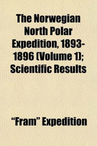 Cover of The Norwegian North Polar Expedition, 1893-1896 (Volume 1); Scientific Results