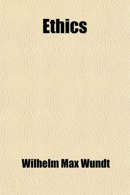 Book cover for Ethics (Volume 3); An Investigation of the Facts and Laws of the Moral Life