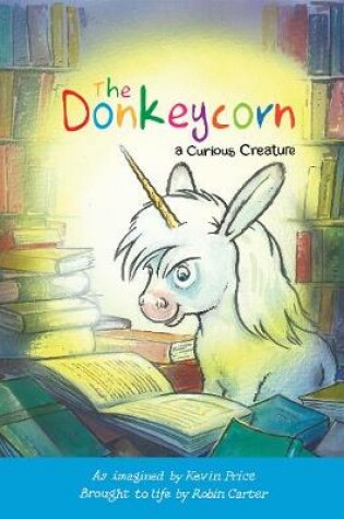 Cover of The Donkeycorn, a Curious Creature