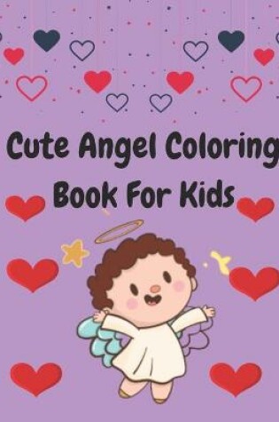 Cover of Cute Angel Coloring Book For Kids