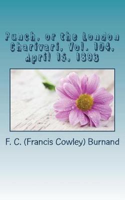 Book cover for Punch, or the London Charivari, Vol. 104, April 15, 1893