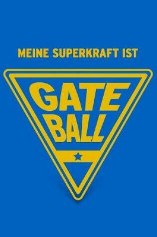 Cover of Meine Superkraft ist Gateball