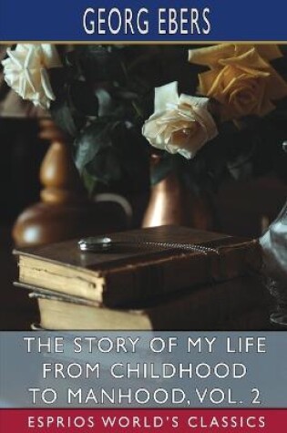 Cover of The Story of My Life from Childhood to Manhood, Vol. 2 (Esprios Classics)
