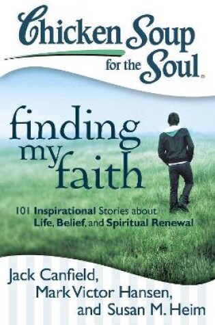 Cover of Chicken Soup for the Soul: Finding My Faith