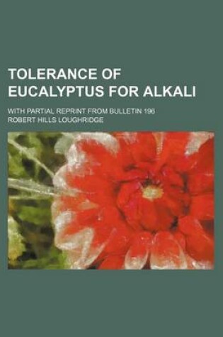 Cover of Tolerance of Eucalyptus for Alkali; With Partial Reprint from Bulletin 196