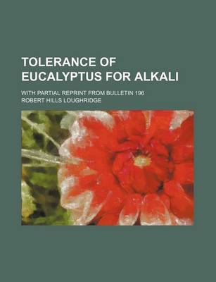 Book cover for Tolerance of Eucalyptus for Alkali; With Partial Reprint from Bulletin 196