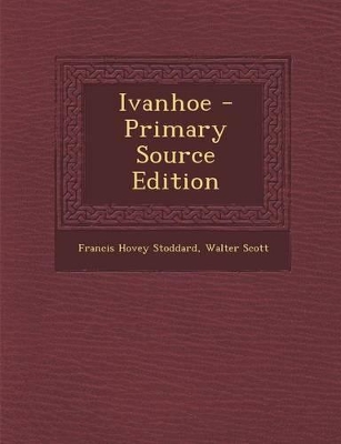 Book cover for Ivanhoe - Primary Source Edition