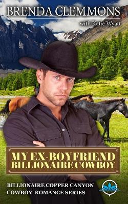 Book cover for My Ex-Boyfriend Billionaire Cowboy