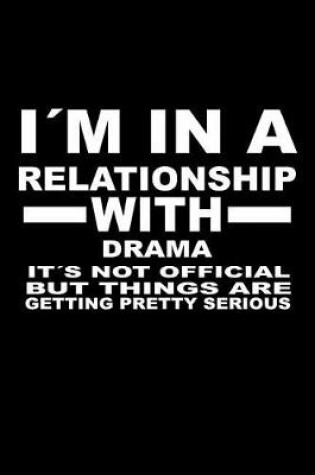 Cover of I'm In A Relationship with DRAMA It's not Official But Things Are Getting Pretty Serious