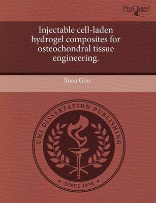 Book cover for Injectable Cell-Laden Hydrogel Composites for Osteochondral Tissue Engineering