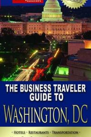 Cover of The Business Traveler Guide to Washington, D.C.