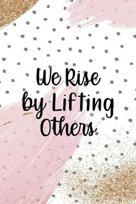 Cover of We Rise By Lifting Other.