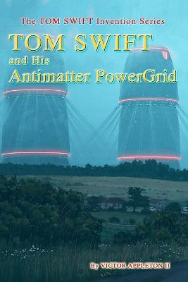Book cover for TOM SWIFT and His Antimatter PowerGrid