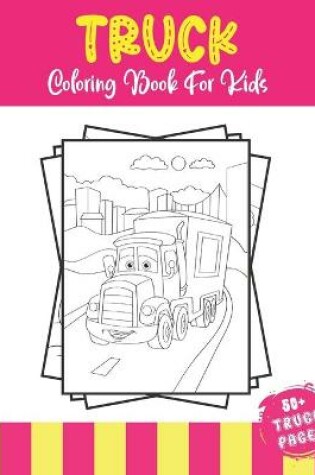 Cover of Truck Coloring Book For Kids