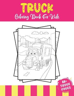 Cover of Truck Coloring Book For Kids