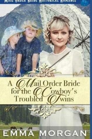 Cover of A Mail Order Bride for the Cowboy's Troubled Twins