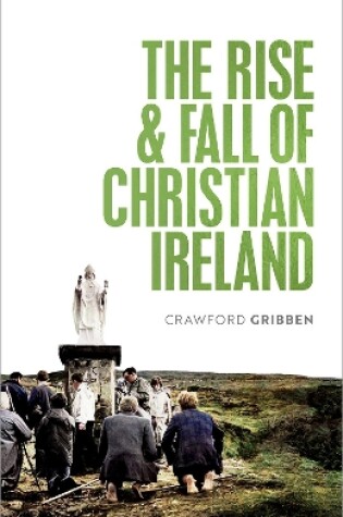 Cover of The Rise and Fall of Christian Ireland