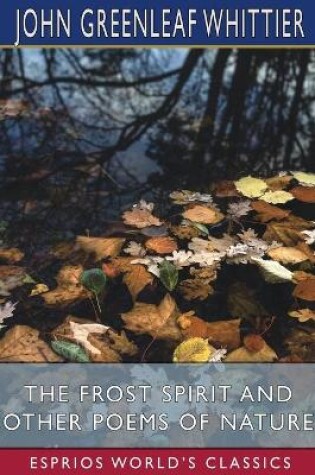 Cover of The Frost Spirit and Other Poems of Nature (Esprios Classics)