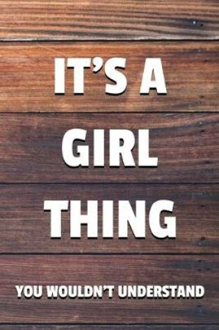 Cover of It's a Girl Thing You Wouldn't Understand