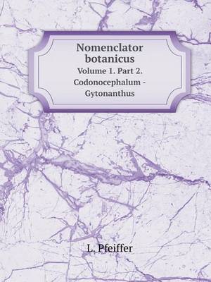 Book cover for Nomenclator botanicus Volume 1. Part 2. Codonocephalum -Gytonanthus