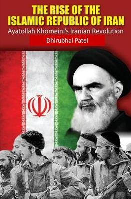 Book cover for The Rise of The Islamic Republic of IRAN