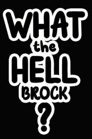 Cover of What the Hell Brock?