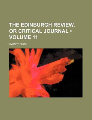 Book cover for The Edinburgh Review, or Critical Journal (Volume 11)