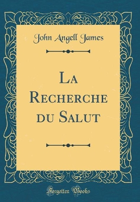 Book cover for La Recherche Du Salut (Classic Reprint)