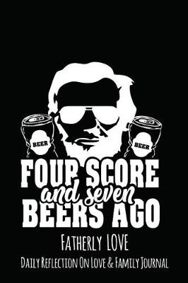 Book cover for Four Score And Seven Beers Ago