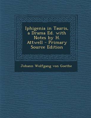 Book cover for Iphigenia in Tauris, a Drama Ed. with Notes by H. Attwell