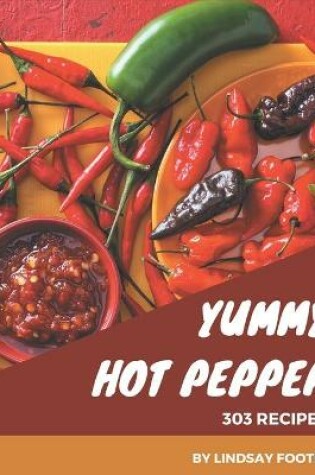 Cover of 303 Yummy Hot Pepper Recipes