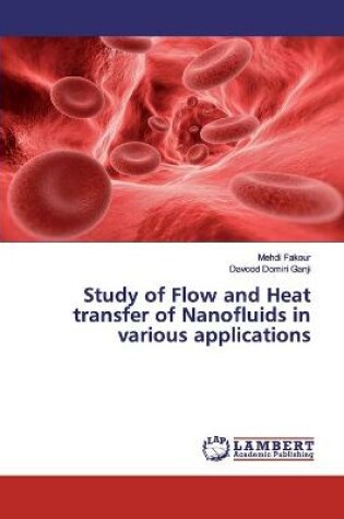 Cover of Study of Flow and Heat transfer of Nanofluids in various applications