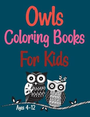 Book cover for Owls Coloring Books For Kids Ages 4-12