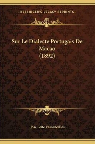 Cover of Sur Le Dialecte Portugais De Macao (1892)