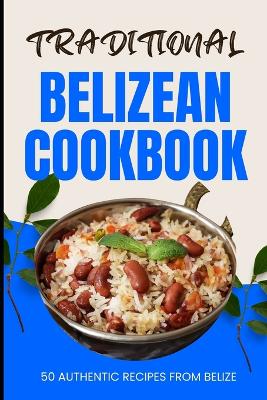 Book cover for Traditional Belizean Cookbook