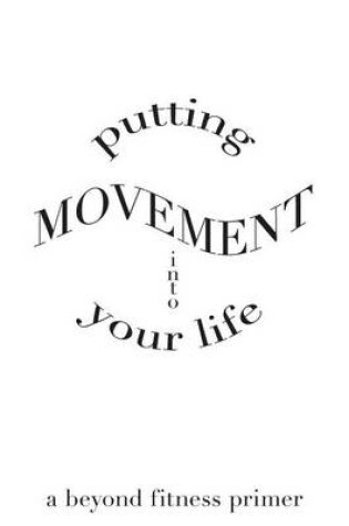 Cover of Putting Movement into Your Life