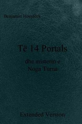 Cover of Te 14 Portals Dhe Misterin E Noga Turna Extended Version