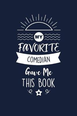 Book cover for My Favorite Comedian Gave Me This Book