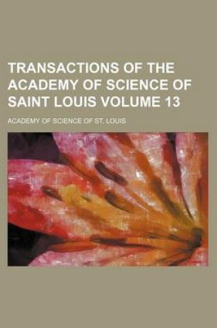 Cover of Transactions of the Academy of Science of Saint Louis Volume 13