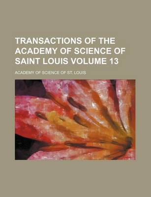 Book cover for Transactions of the Academy of Science of Saint Louis Volume 13