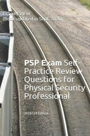 Cover of PSP Exam Self-Practice Review Questions for Physical Security Professional 2018/19 Edition