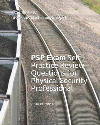 Book cover for PSP Exam Self-Practice Review Questions for Physical Security Professional 2018/19 Edition