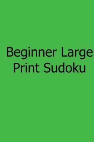 Cover of Beginner Large Print Sudoku