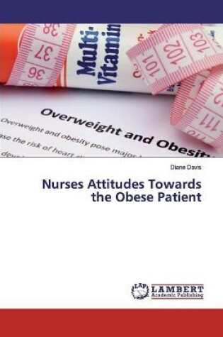 Cover of Nurses Attitudes Towards the Obese Patient