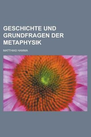 Cover of Geschichte Und Grundfragen Der Metaphysik