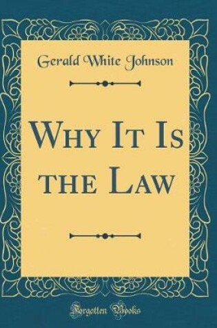 Cover of Why It Is the Law (Classic Reprint)