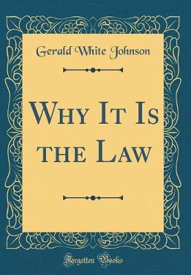 Book cover for Why It Is the Law (Classic Reprint)