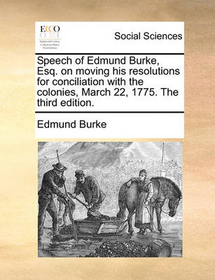 Book cover for Speech of Edmund Burke, Esq. on moving his resolutions for conciliation with the colonies, March 22, 1775. The third edition.